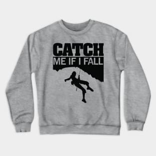 Catch me if I fall Crewneck Sweatshirt